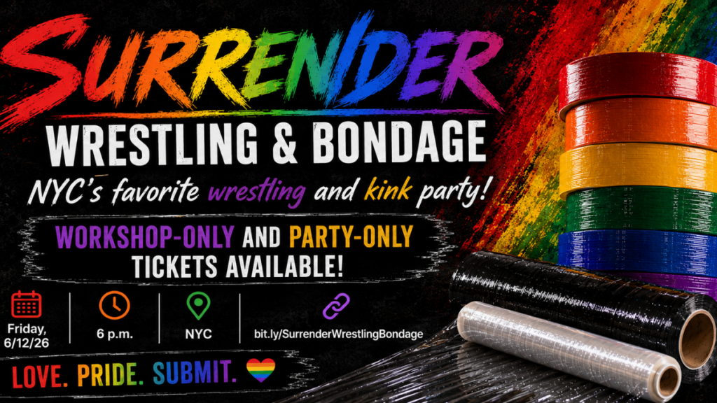 Promotional banner for “Surrender: Wrestling & Bondage,” a Pride-themed NYC wrestling and kink party. “Surrender” appears in large rainbow brushstroke lettering at the top over a black textured background with rainbow paint splashes. Bold white text underneath reads “Wrestling & Bondage,” followed by “NYC’s favorite wrestling and kink party!” with select words highlighted in rainbow colors. Centered on the flyer is a black paint-stroke banner reading “WORKSHOP-ONLY AND PARTY-ONLY TICKETS AVAILABLE!” in bold purple, white, and gold text. On the right side are stacked rolls of rainbow bondage tape with black and clear pallet wrap rolls below them. The bottom section lists event details with colorful icons: Friday 6/12/26, 6 p.m., NYC, and “bit.ly/SurrenderWrestlingBondage.” The footer says “LOVE. PRIDE. SUBMIT.” in rainbow-colored lettering with a rainbow heart icon.